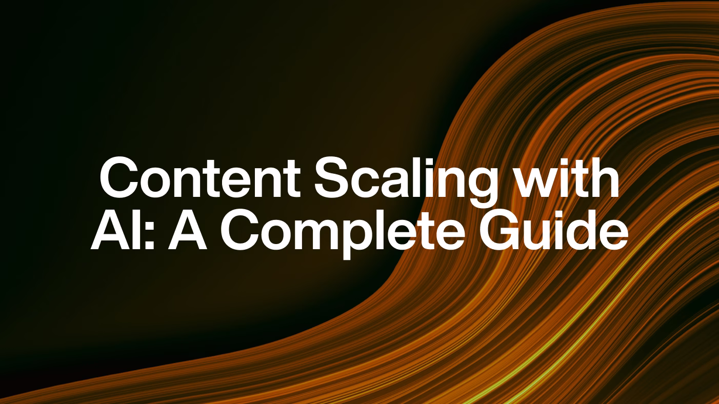 Content Scaling with AI: A Complete Guide