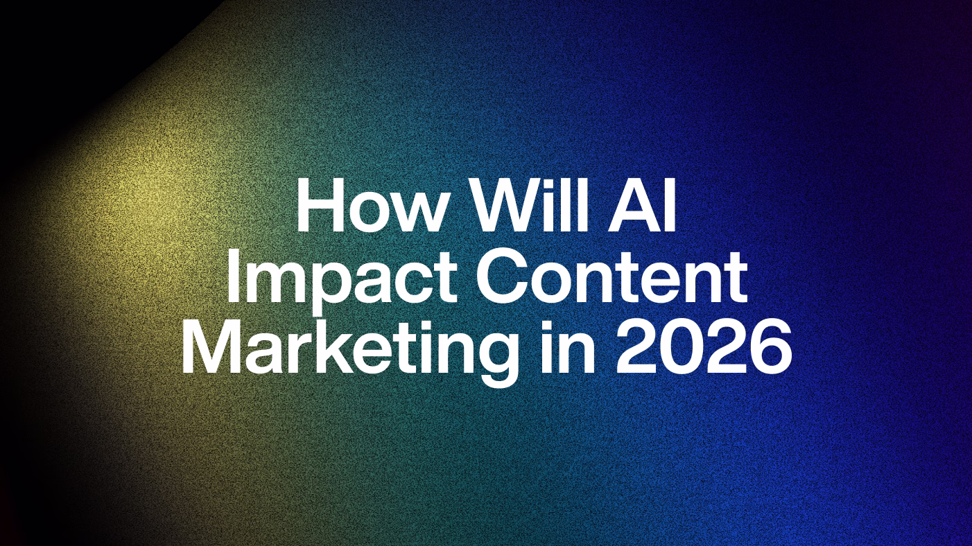 How will AI impact content marketing in 2026
